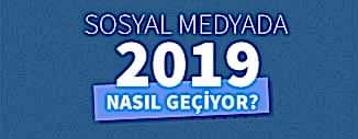 SOSYAL MEDYADA 2019 NASIL GEÇİYOR?
