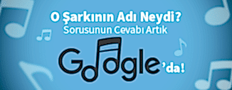 'O ŞARKININ ADI NEYDİ?' SORUSUNUN CEVABI ARTIK GOOGLE'DA!