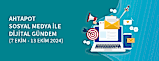 DİJİTAL GÜNDEM (7 EKİM - 13 EKİM 2024)