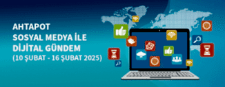 DİJİTAL GÜNDEM (10 ŞUBAT - 16 ŞUBAT 2025)