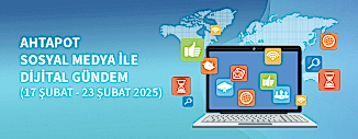 DİJİTAL GÜNDEM (17 ŞUBAT - 23 ŞUBAT 2025)