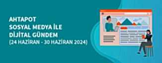 DİJİTAL GÜNDEM (24 - 30 HAZİRAN 2024)