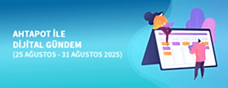 DİJİTAL GÜNDEM (25 AĞUSTOS - 31 AĞUSTOS 2025)