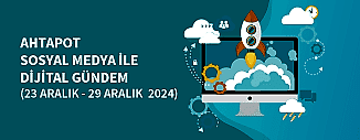 DİJİTAL GÜNDEM (23 ARALIK - 29 ARALIK 2024)
