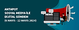 DİJİTAL GÜNDEM (6 MAYIS - 12 MAYIS 2024)