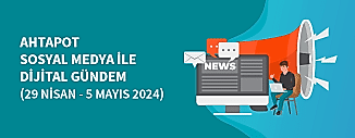 DİJİTAL GÜNDEM (29 Nisan - 5 Mayıs 2024)