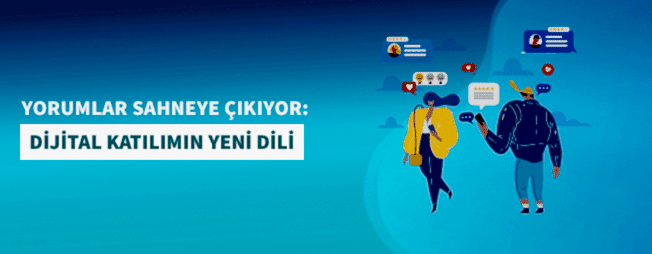 YORUMLAR SAHNEYE ÇIKIYOR: DİJİTAL KATILIMIN YENİ DİLİ