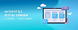 DİJİTAL GÜNDEM (1 EYLÜL -  7 EYLÜL 2025)