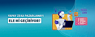YAPAY ZEKA PAZARLAMAYI ELE Mİ GEÇİRİYOR?