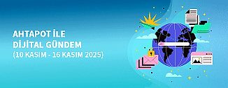 DİJİTAL GÜNDEM (10 KASIM - 16 KASIM 2025)