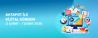 DİJİTAL GÜNDEM (1- 7 Şubat 2026)