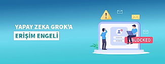 YAPAY ZEKA GROK'A ERİŞİM ENGELİ