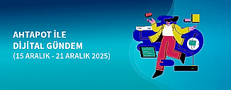 DİJİTAL GÜNDEM (15 ARALIK - 21 ARALIK 2025)