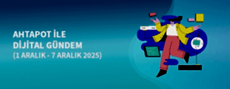 DİJİTAL GÜNDEM (1 ARALIK - 7 ARALIK 2025)