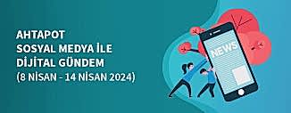DİJİTAL GÜNDEM (8 NİSAN -14 NİSAN 2024)