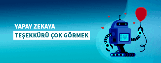 YAPAY ZEKAYA TEŞEKKÜRÜ ÇOK GÖRMEK