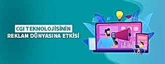 CGI TEKNOLOJİSİNİN REKLAM DÜNYASINA ETKİSİ