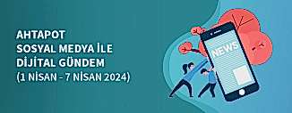 DİJİTAL GÜNDEM (1 NİSAN - 7 NİSAN 2024)