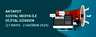 DİJİTAL GÜNDEM (27 MAYIS - 2 HAZİRAN 2024)