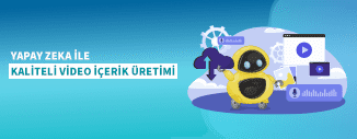YAPAY ZEKA İLE YÜKSEK KALİTELİ VİDEO İÇERİK ÜRETİMİ