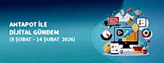 DİJİTAL GÜNDEM (8- 14 Şubat 2026)