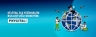DİJİTAL İLE FİZİKSELİN BULUŞTUĞU DENEYİM: PHYGİTAL!