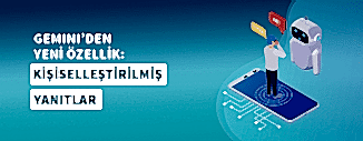 GEMİNİ'DEN YENİ ÖZELLİK: KİŞİSELLEŞTİRİLMİŞ YANITLAR