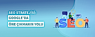 SEO STRATEJİSİ: GOOGLE'DA ÖNE ÇIKMANIN YOLU