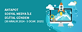DİJİTAL GÜNDEM (30 ARALIK 2024 - 05 OCAK 2025)