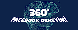 FACEBOOK 360 DENEYİMİ