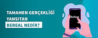 TAMAMEN GERÇEKLİĞİ YANSITAN BEREAL NEDİR?