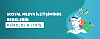 SOSYAL MEDYA İLETİŞİMİNDE RENKLERİN PSİKOLOJİK ETKİSİ
