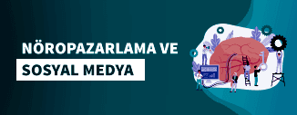 NÖROPAZARLAMA VE SOSYAL MEDYA