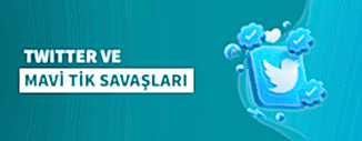 TWITTER VE MAVİ TİK SAVAŞLARI