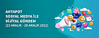 DİJİTAL GÜNDEM (23 ARALIK - 29 ARALIK 2022)