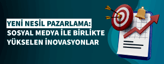 YENİ NESİL PAZARLAMA: SOSYAL MEDYA İLE BİRLİKTE YÜKSELEN İNOVASYONLAR