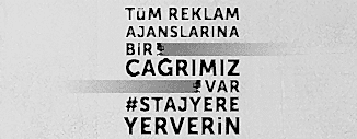 TÜM REKLAM AJANSLARINA BİR ÇAĞRIMIZ VAR: STAJYERE YER VERİN!
