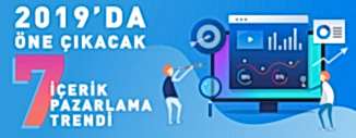 2019 YILINDA GÖZ ARDI EDEMEYECEĞİNİZ 7 İÇERİK PAZARLAMA TRENDİ