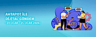 DİJİTAL GÜNDEM (19 OCAK - 25 OCAK 2026)