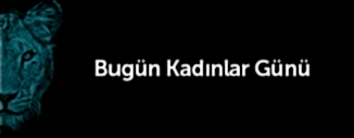 BUGÜN 8 MART DÜNYA KADINLAR GÜNÜ...