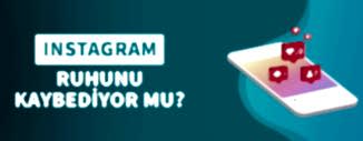 INSTAGRAM RUHUNU KAYBEDİYOR MU?