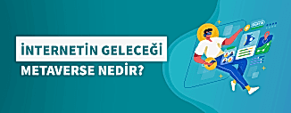 İNTERNETİN GELECEĞİ METAVERSE NEDİR?