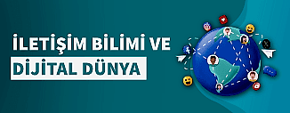 İLETİŞİM BİLİMİ VE DİJİTAL DÜNYA