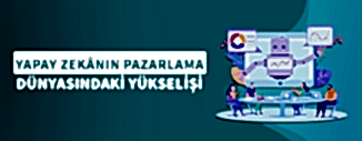 Yapay Zekanın Pazarlama Dünyasındaki Yükselişi