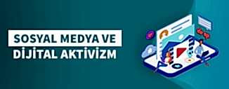 SOSYAL MEDYA VE DİJİTAL AKTİVİZM: TOPLUMSAL DEĞİŞİM İÇİN SESİNİZİ NASIL KULLANIRSINIZ?