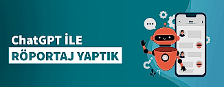 ChatGPT ile Röportaj Yaptık!