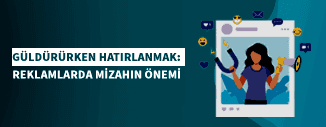 GÜLDÜRÜRKEN HATIRLANMAK: REKLAMLARDA MİZAHIN ÖNEMİ