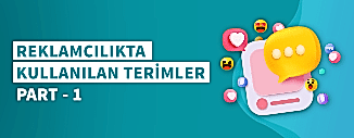 REKLAMCILIKTA KULLANILAN TERİMLER PART - 1
