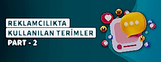 REKLAMCILIKTA KULLANILAN TERİMLER PART - 2