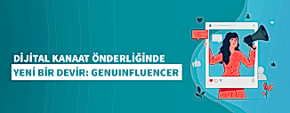 DİJİTAL KANAAT ÖNDERLİĞİNDE YENİ BİR DEVİR: GENUINFLUENCER